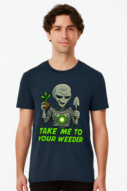 Funny Alien T-Shirt "Take Me To Your Weeder"